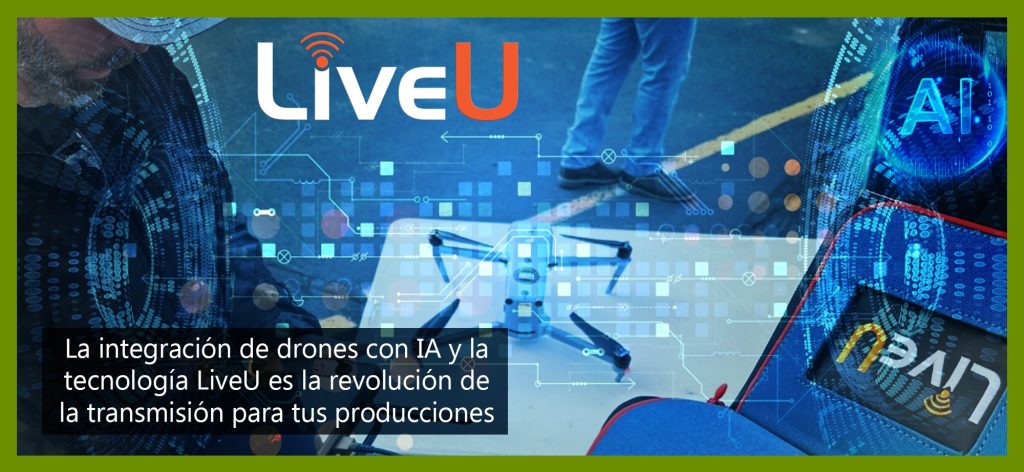 sdi. sdi video. liveu. live u. dron. ia. 5G. 4G. 3G.